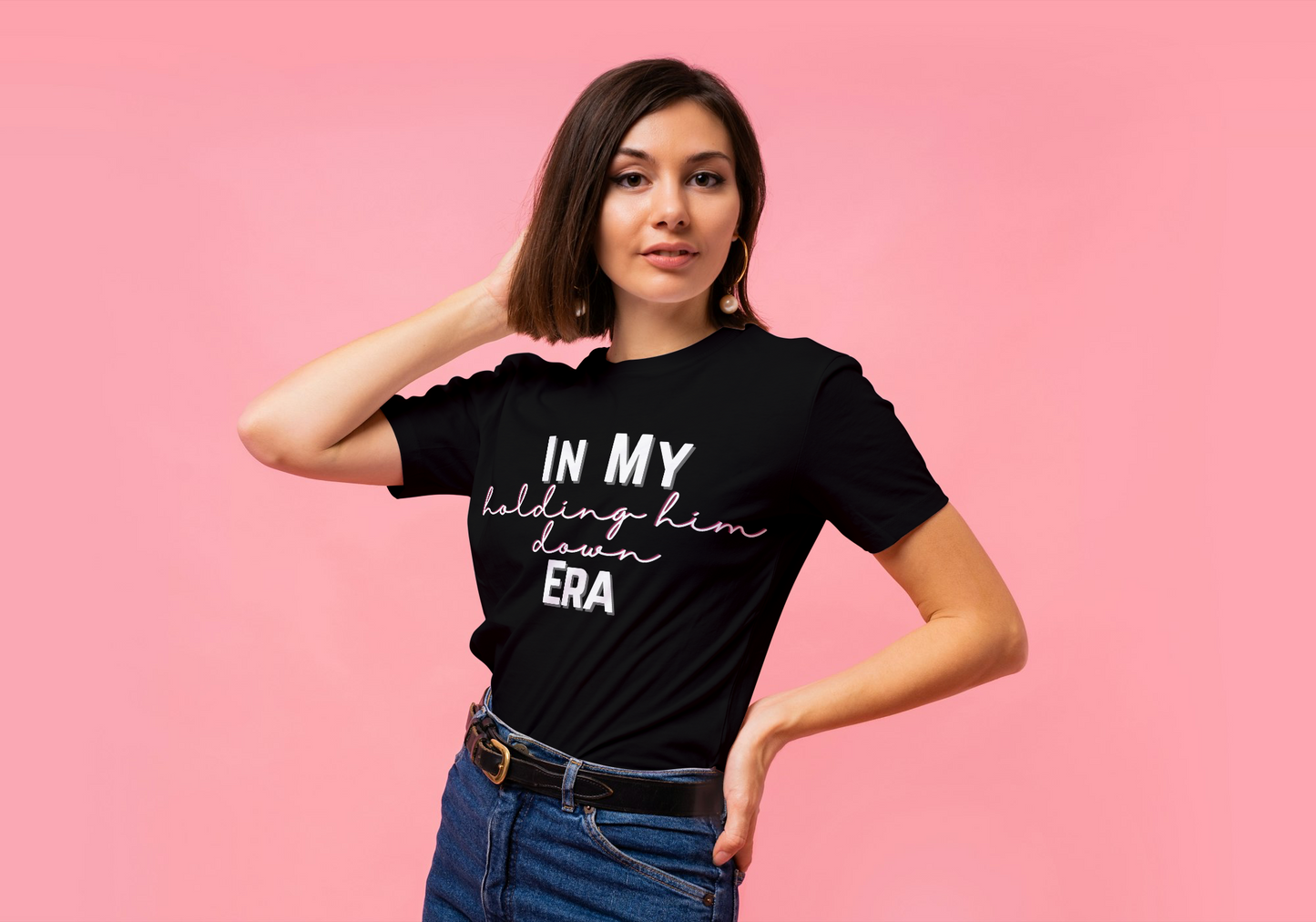 In My “Holding Him Down” Era ™️ Original Tees