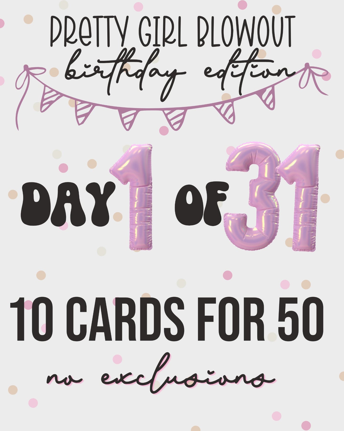 Pretty Girl Blowout (Birthday Edition - Day 1)